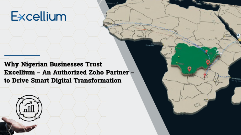 Why Nigerian Businesses Trust Excellium – An Authorized Zoho Partner –  to Drive Smart Digital Transformation