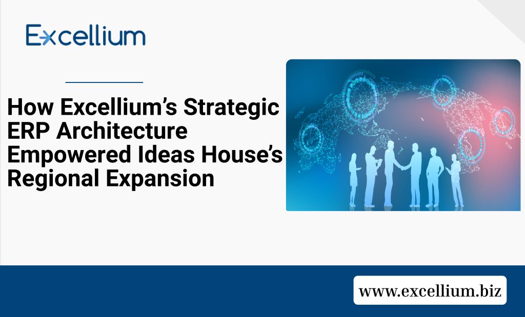A 10-Year Legacy of Growth: How Excellium Delivered 100% Audit Transparency and Multi-Country Visibility for Ideas House "Excellium and Ideas House Case Study: Regional ERP implementation for Sage 200 and Business Central.