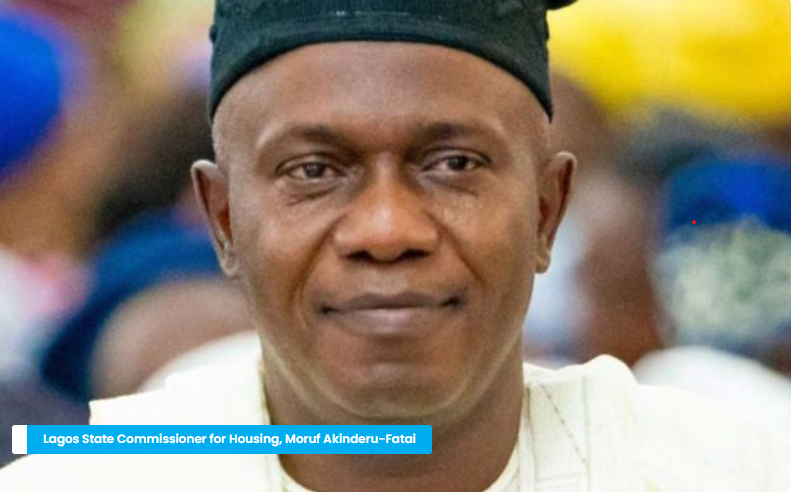 Lagos State Commissioner for Housing, Moruf Akinderu-Fatai.